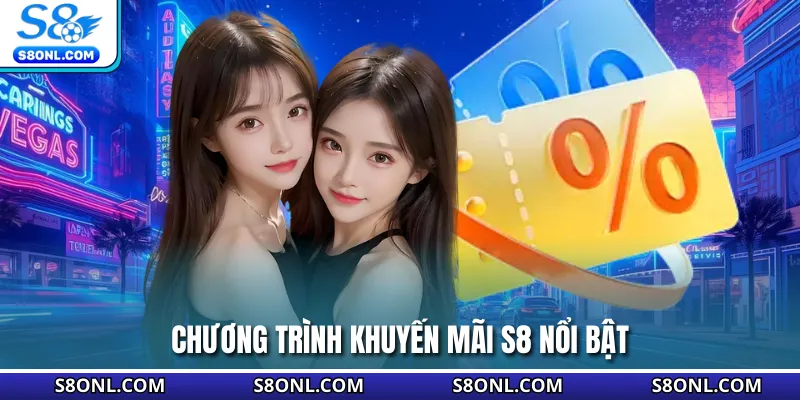 Chương trình khuyến mãi S8 nổi bật