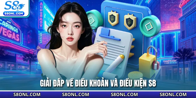 Giải đáp về điều khoản và điều kiện S8