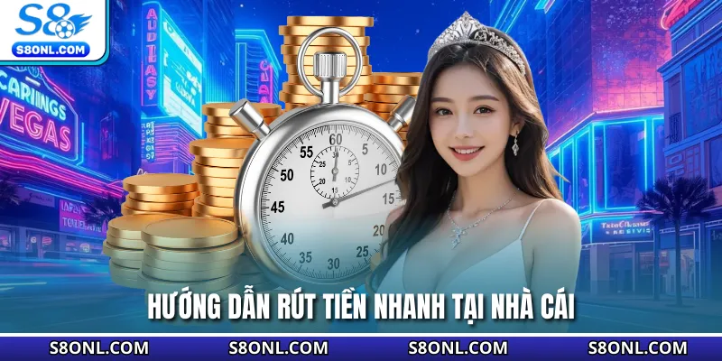 Hướng dẫn rút tiền nhanh tại nhà cái