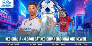 Kèo Châu Á - 4 Cách Bắt Kèo Chuẩn Xác Nhất Cho Newbie