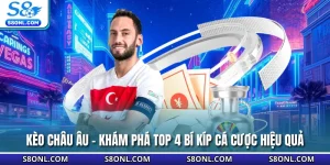 Kèo Châu Âu - Khám Phá Top 4 Bí Kíp Cá Cược Hiệu Quả