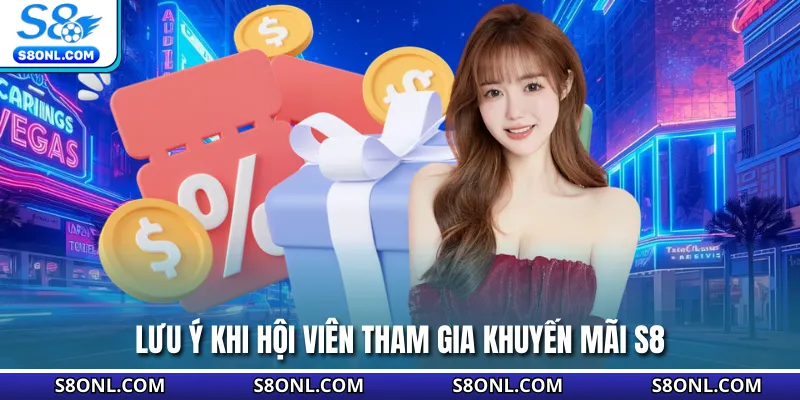 Lưu ý khi hội viên tham gia khuyến mãi S8