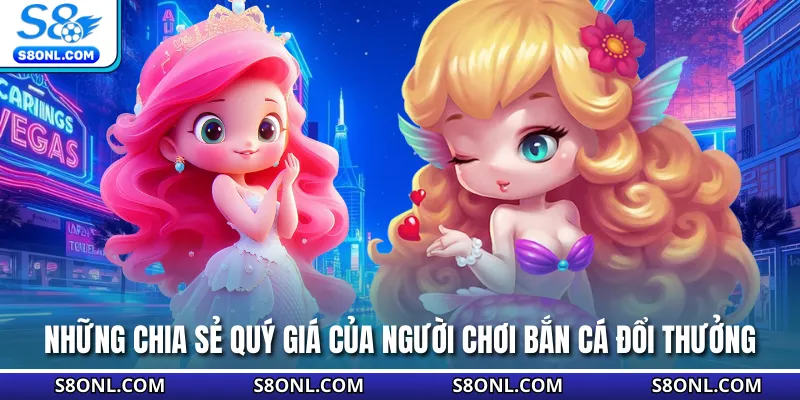 Những chia sẻ quý giá của người chơi bắn cá đổi thưởng