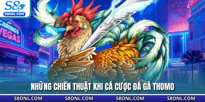 Những chiến thuật khi cá cược đá gà Thomo