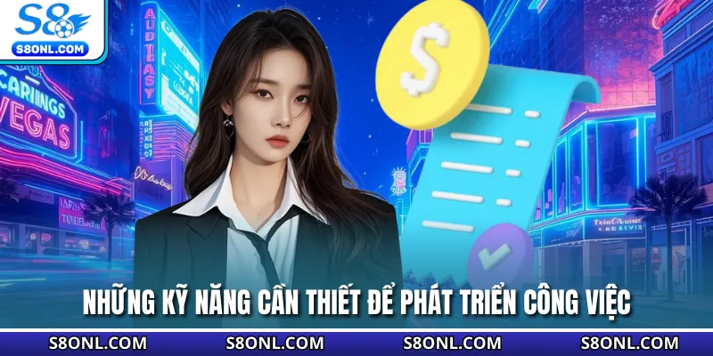 Những kỹ năng cần thiết để phát triển công việc