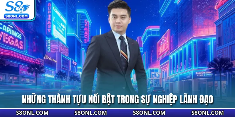 Những thành tựu nổi bật trong sự nghiệp lãnh đạo