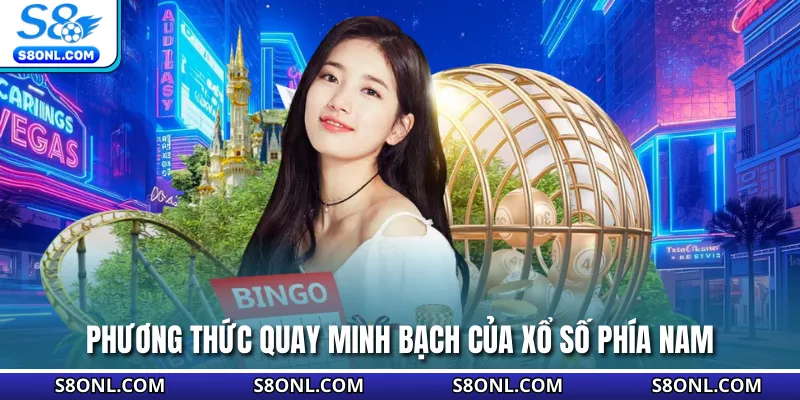 Phương thức quay minh bạch của xổ số phía NamPhương thức quay minh bạch của xổ số phía Nam