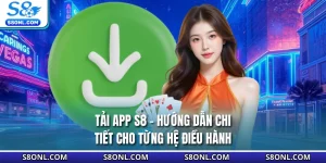 Tải App S8 - Hướng Dẫn Chi Tiết Cho Từng Hệ Điều Hành