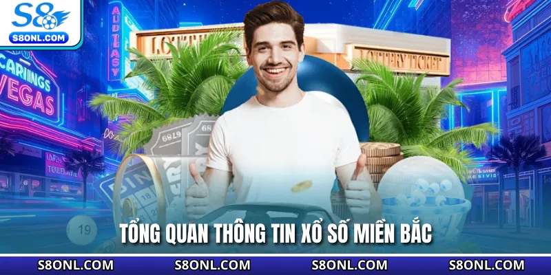 Tổng quan thông tin xổ số miền Bắc